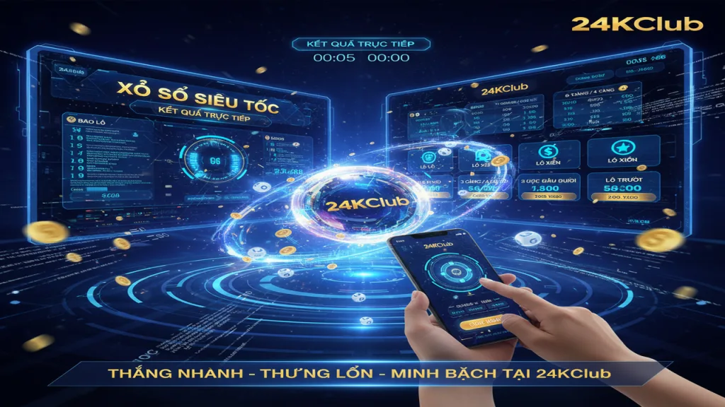 Hướng dẫn chơi Xổ số siêu tốc: Cược nhanh thắng 24KClub